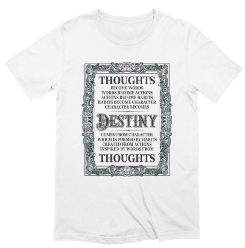 Your Thoughts Create Your Destiny - White Tshirt image
