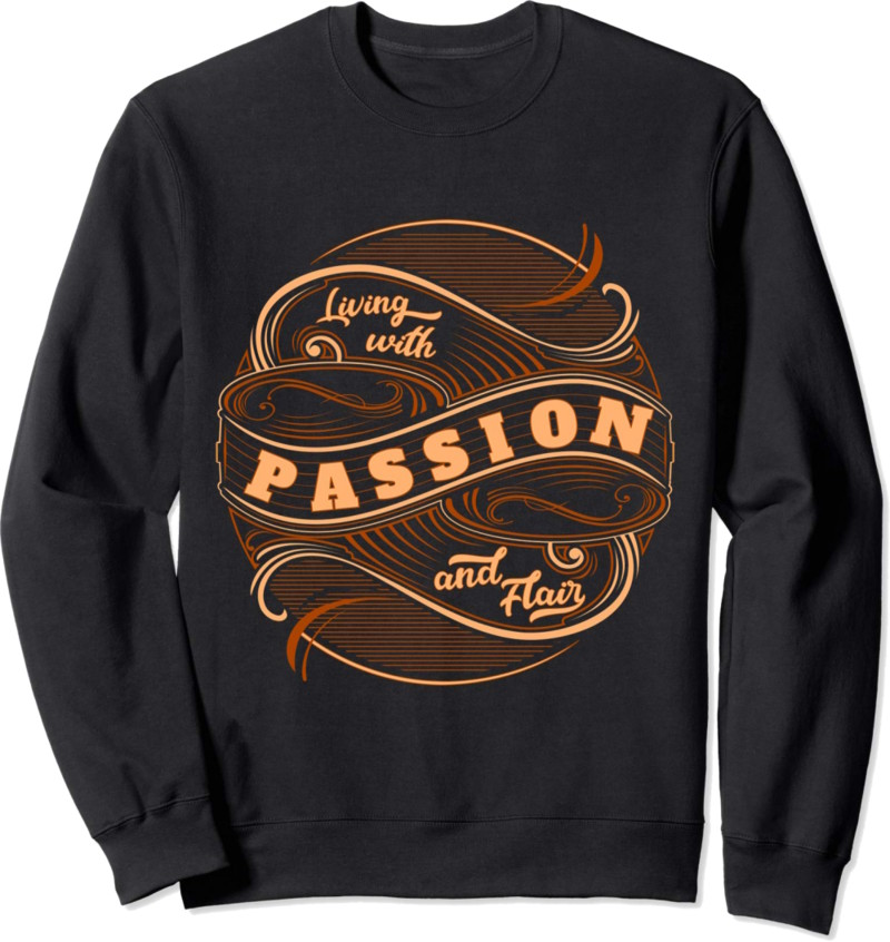 Living with Passion and Flair Sweatshirt