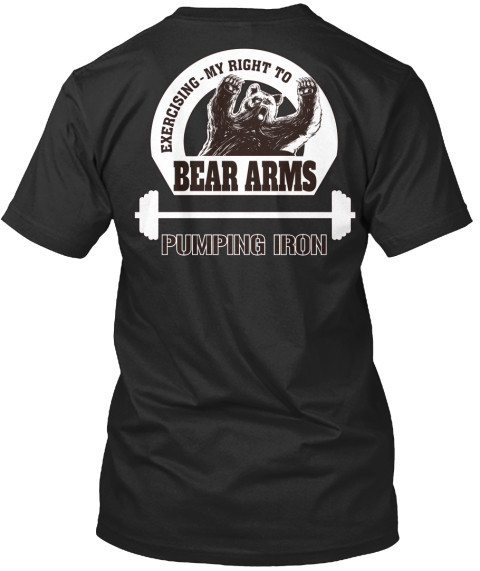 Exercise My Right To Bear Arms Pumping Iron
